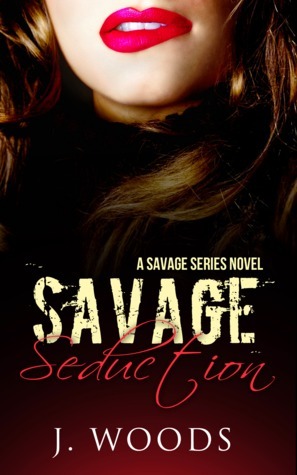 Savage Seduction by J. Woods