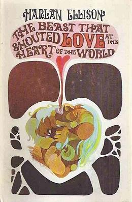 The Beast That Shouted Love at the Heart of the World by Harlan Ellison