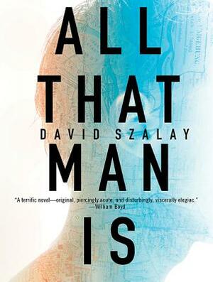 All That Man Is by David Szalay