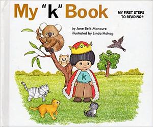 My "k" Book (My First Steps to Reading) by Linda Hohag, Jane Belk Moncure