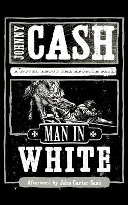 Man in White: A Novel about the Apostle Paul by Johnny Cash