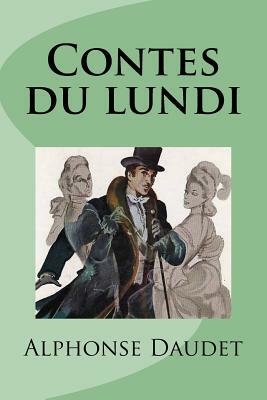 Contes du lundi by Alphonse Daudet