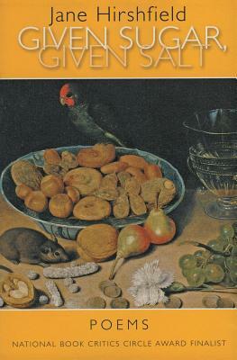 Given Sugar, Given Salt: Poems by Jane Hirshfield