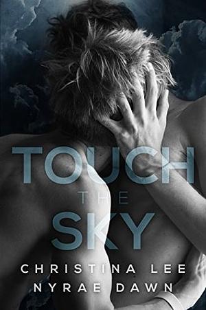 Touch the Sky by Nyrae Dawn, Christina Lee