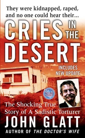 Cries in the Desert (St. Martin's True Crime Library) by John Glatt