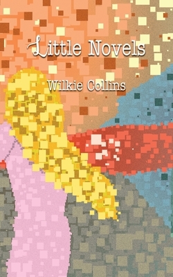 Little Novels by Wilkie Collins