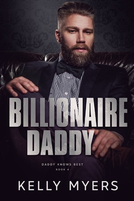 Billionaire Daddy by Kelly Myers