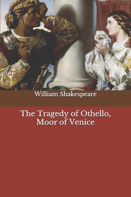 The Tragedy of Othello, Moor of Venice by William Shakespeare