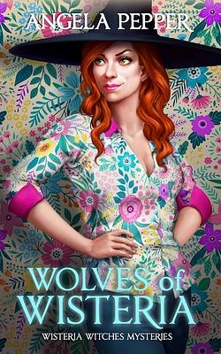 Wolves of Wisteria by Angela Pepper