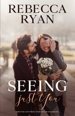 Seeing Just You by Rebecca Ryan