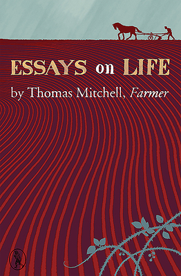 Essays on Life by Thomas Mitchell, Farmer by Thomas Mitchell