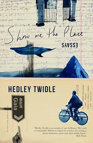 Show Me the Place: Essays by Hedley Twidle
