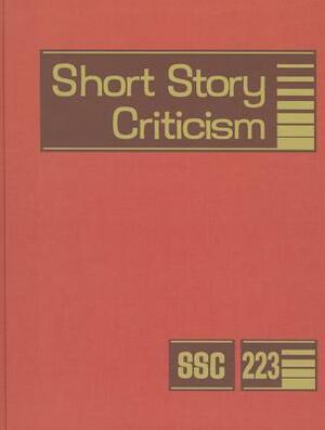 Short Story Criticism, Volume 223: Excerpts from Criticism of the Works of Short Fiction Writers by 