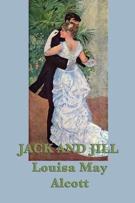 Jack and Jill by Louisa May Alcott