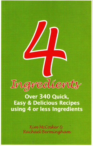 4 Ingredients by Kim McCosker, Rachael Bermingham