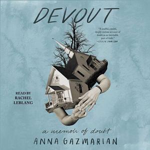 Devout: A Memoir of Doubt by Anna Gazmarian