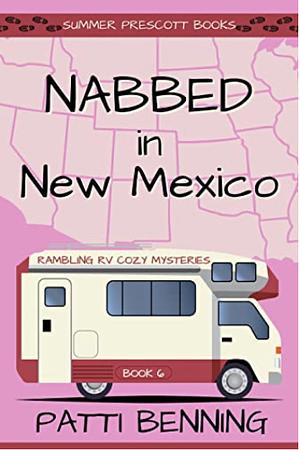 Nabbed in New Mexico by Patti Benning, Patti Benning