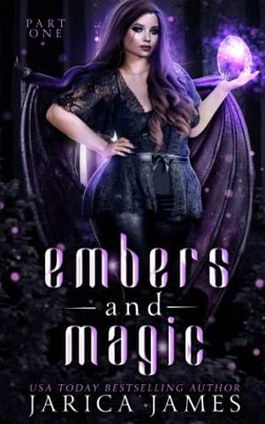 Embers and Magic: Part One by Jarica James