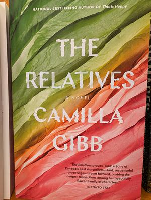 The Relatives: A Novel by Camilla Gibb, Camilla Gibb