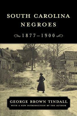 South Carolina Negroes, 1877-1900 by George Tindall