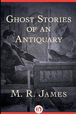 Ghost Stories of an Antiquary: (Illustrated) by M.R. James