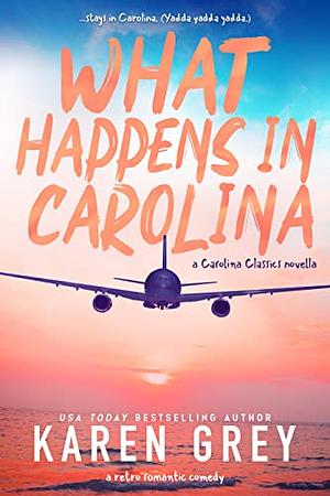 What Happens in Carolina by Karen Grey