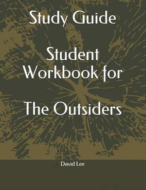 Study Guide Student Workbook for the Outsiders by David Lee