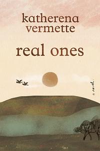 real ones by Katherena Vermette