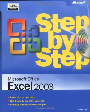 Microsoft® Office Excel® 2003 Step by Step by Curtis D. Frye