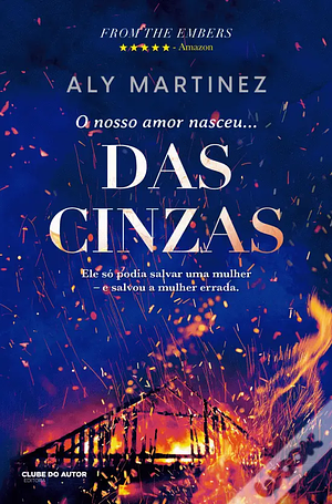 O Nosso Amor Nasceu das Cinzas by Aly Martinez
