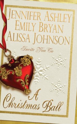 A Christmas Ball by Jennifer Ashley, Alissa Johnson, Emily Bryan