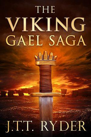 The Viking Gael Saga by J.T.T. Ryder
