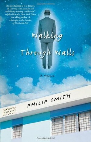 Walking Through Walls: A Memoir by Philip Smith