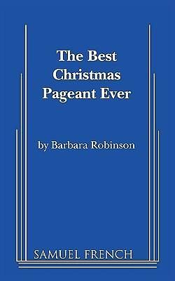 The Best Christmas Pageant Ever Script Adaptation by Barbara Robinson, Barbara Robinson