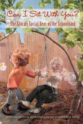 Can I Sit With You?: The Stormy Social Seas Of The Schoolyard by Shannon Des Roches Rosa, Jennifer Byde Myers