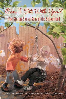 Can I Sit With You?: The Stormy Social Seas Of The Schoolyard by Shannon Des Roches Rosa, Jennifer Byde Myers