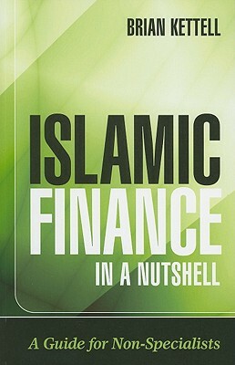 Islamic Finance in a Nutshell: A Guide for Non-Specialists by Brian Kettell
