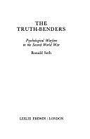 The Truth-benders: Psychological Warfare in the Second World War by Ronald Seth