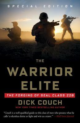 The Warrior Elite: The Forging of Seal Class 228 by Dick Couch