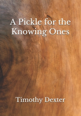 A Pickle for the Knowing Ones by Timothy Dexter
