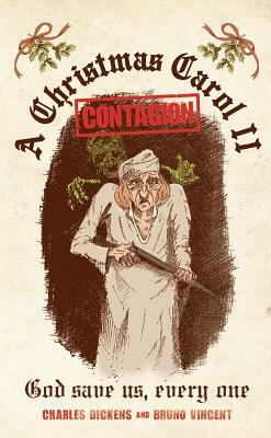 A Christmas Carol II: Contagion by Charles Dickens, Bruno Vincent