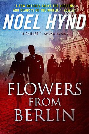 Flowers from Berlin by Noel Hynd