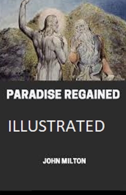 Paradise Regained Illustrated by John Milton