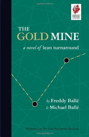 The Gold Mine: A Novel of Lean Turnaround by Freddy Ballé