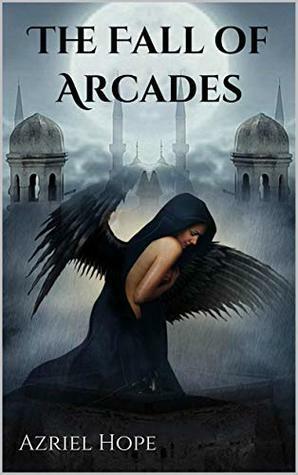 The Fall of Arcades by Azriel Hope