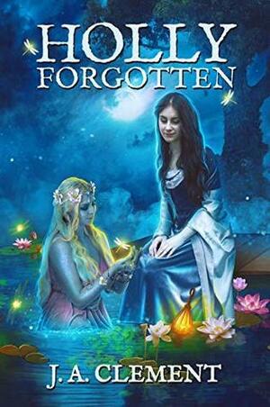Holly, Forgotten by J.A. Clement