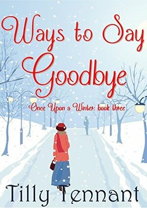 Ways to Say Goodbye by Tilly Tennant