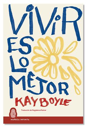 Vivir es lo mejor  by Kay Boyle