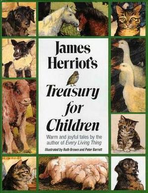 James Herriot's Treasury for Children: Warm and Joyful Tales by the Author of All Creatures Great and Small by James Herriot