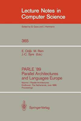 Parle '89 - Parallel Architectures and Languages Europe: Volume I: Parallel Architectures, Eindhoven, the Netherlands, June 12-16, 1989; Proceedings by 